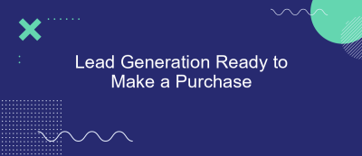 Lead Generation Ready to Make a Purchase Lead Generation Ready to Make a Purchase