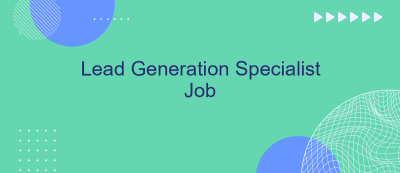 Lead Generation Specialist Job Lead Generation Specialist Job