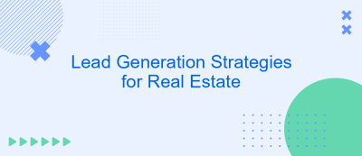 Lead Generation Strategies for Real Estate Lead Generation Strategies for Real Estate