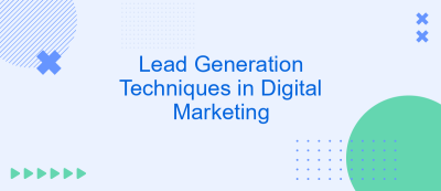 Lead Generation Techniques in Digital Marketing Lead Generation Techniques in Digital Marketing