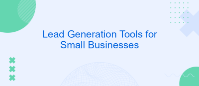Lead Generation Tools for Small Businesses Lead Generation Tools for Small Businesses