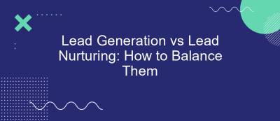 Lead Generation vs Lead Nurturing: How to Balance Them Lead Generation vs Lead Nurturing: How to Balance Them