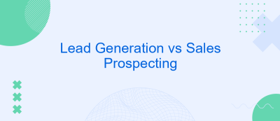 Lead Generation vs Sales Prospecting Lead Generation vs Sales Prospecting