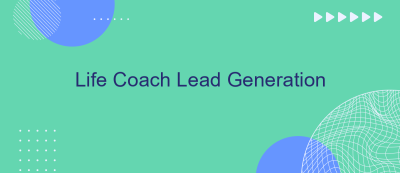 Life Coach Lead Generation Life Coach Lead Generation