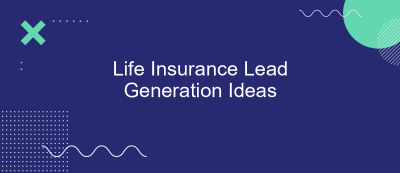 Life Insurance Lead Generation Ideas Life Insurance Lead Generation Ideas