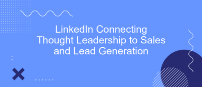 LinkedIn Connecting Thought Leadership to Sales and Lead Generation LinkedIn Connecting Thought Leadership to Sales and Lead Generation