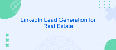 LinkedIn Lead Generation for Real Estate LinkedIn Lead Generation for Real Estate