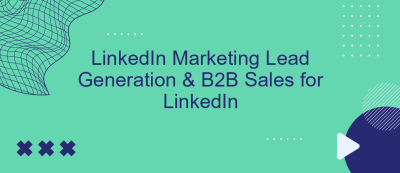 LinkedIn Marketing Lead Generation & B2B Sales for LinkedIn LinkedIn Marketing Lead Generation & B2B Sales for LinkedIn