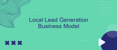 Local Lead Generation Business Model Local Lead Generation Business Model