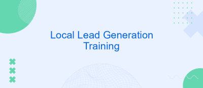 Local Lead Generation Training Local Lead Generation Training