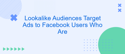 Lookalike Audiences Target Ads to Facebook Users Who Are Lookalike Audiences Target Ads to Facebook Users Who Are
