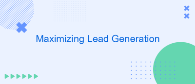 Maximizing Lead Generation Maximizing Lead Generation