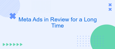 Meta Ads in Review for a Long Time Meta Ads in Review for a Long Time