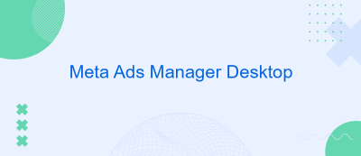 Meta Ads Manager Desktop Meta Ads Manager Desktop