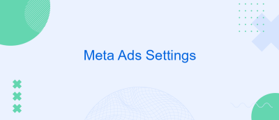 Meta Ads Settings Meta Ads Settings