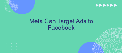 Meta Can Target Ads to Facebook Meta Can Target Ads to Facebook