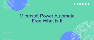 Microsoft Power Automate Free What is It Microsoft Power Automate Free What is It