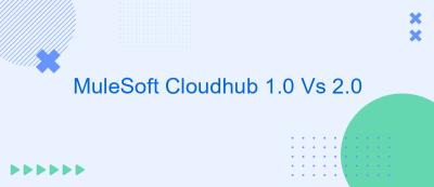 MuleSoft Cloudhub 1.0 Vs 2.0 MuleSoft Cloudhub 1.0 Vs 2.0