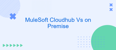 MuleSoft Cloudhub Vs on Premise MuleSoft Cloudhub Vs on Premise