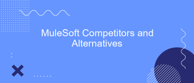 MuleSoft Competitors and Alternatives MuleSoft Competitors and Alternatives
