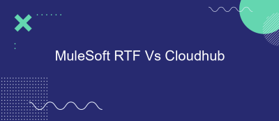 MuleSoft RTF Vs Cloudhub MuleSoft RTF Vs Cloudhub