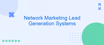 Network Marketing Lead Generation Systems Network Marketing Lead Generation Systems