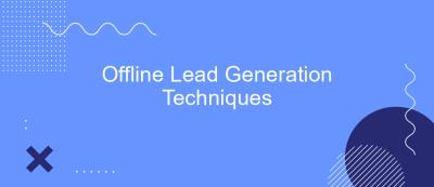 Offline Lead Generation Techniques Offline Lead Generation Techniques