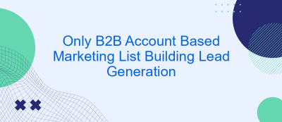Only B2B Account Based Marketing List Building Lead Generation Only B2B Account Based Marketing List Building Lead Generation