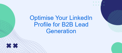 Optimise Your LinkedIn Profile for B2B Lead Generation Optimise Your LinkedIn Profile for B2B Lead Generation