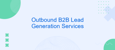 Outbound B2B Lead Generation Services Outbound B2B Lead Generation Services