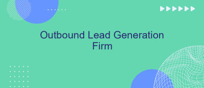 Outbound Lead Generation Firm Outbound Lead Generation Firm