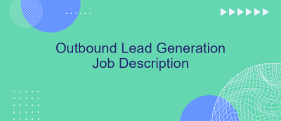 Outbound Lead Generation Job Description Outbound Lead Generation Job Description