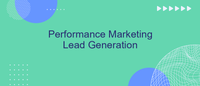 Performance Marketing Lead Generation Performance Marketing Lead Generation