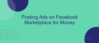 Posting Ads on Facebook Marketplace for Money Posting Ads on Facebook Marketplace for Money