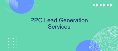 PPC Lead Generation Services PPC Lead Generation Services
