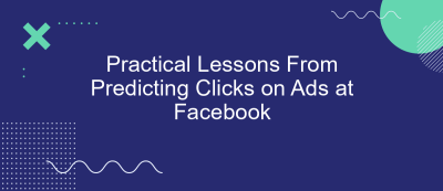 Practical Lessons From Predicting Clicks on Ads at Facebook Practical Lessons From Predicting Clicks on Ads at Facebook