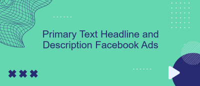 Primary Text Headline and Description Facebook Ads Primary Text Headline and Description Facebook Ads