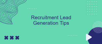 Recruitment Lead Generation Tips Recruitment Lead Generation Tips