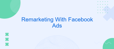 Remarketing With Facebook Ads Remarketing With Facebook Ads