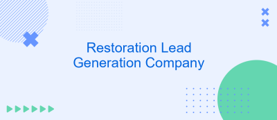 Restoration Lead Generation Company Restoration Lead Generation Company