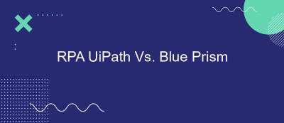 RPA UiPath Vs. Blue Prism RPA UiPath Vs. Blue Prism