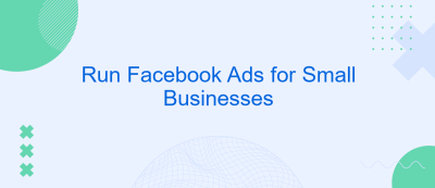Run Facebook Ads for Small Businesses Run Facebook Ads for Small Businesses