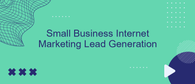 Small Business Internet Marketing Lead Generation Small Business Internet Marketing Lead Generation