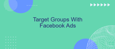 Target Groups With Facebook Ads Target Groups With Facebook Ads