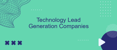 Technology Lead Generation Companies Technology Lead Generation Companies