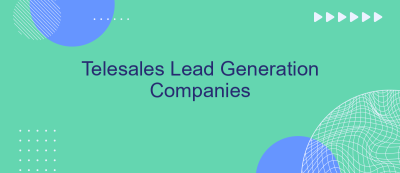 Telesales Lead Generation Companies Telesales Lead Generation Companies