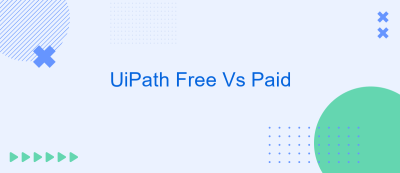 UiPath Free Vs Paid UiPath Free Vs Paid