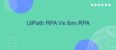 UiPath RPA Vs Ibm RPA UiPath RPA Vs Ibm RPA