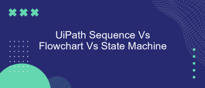 UiPath Sequence Vs Flowchart Vs State Machine UiPath Sequence Vs Flowchart Vs State Machine