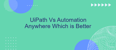 UiPath Vs Automation Anywhere Which is Better UiPath Vs Automation Anywhere Which is Better